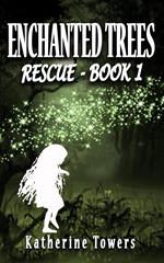 Enchanted Trees Book 1 Rescue