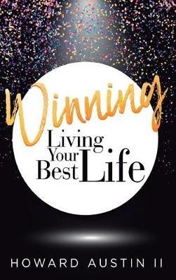 Winning: Living Your Best Life! - Howard Douglas Austin II - cover