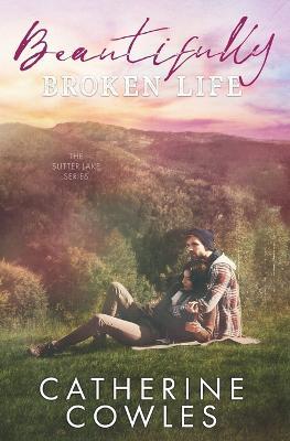 Beautifully Broken Life - Catherine Cowles - cover