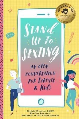 Stand Up to Sexting: An Open Conversation to Parents and Tweens - Christy Monson - cover