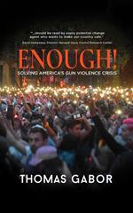 Enough!: Solving America's Gun Violence Crisis