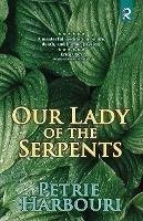 Libro in inglese Our Lady of the Serpents  - Petrie Harbouri