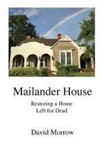 Mailander House: Restoring a Home Left for Dead