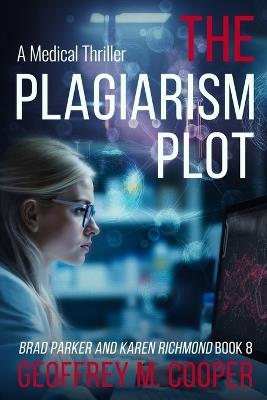 The Plagiarism Plot: A Medical Thriller - Geoffrey M Cooper - cover
