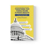 The Transitioning Your Federal Resume to Private Industry: Are You at the Fork of the Road?