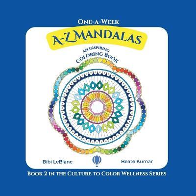 One-A-Week A-Z Mandalas: Coloring Book with Inspirational Quotes - Bibi LeBlanc,Beate Kumar - cover
