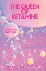 The Queen of Ketamine: A Medical Memoir: How Comedy and Ketamine Saved My Chronic Pain Life