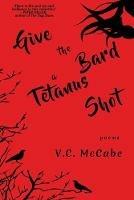 Give the Bard a Tetanus Shot - VC McCabe - cover