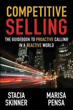 Competitive Selling: The Guidebook to Proactive Calling in a Reactive World