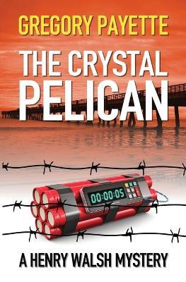 The Crystal Pelican - Gregory Payette - cover