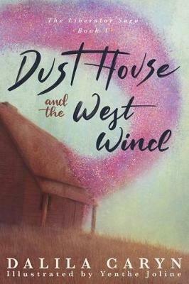 Dust House and the West Wind - Dalila Caryn - cover
