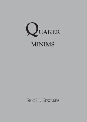 Quaker Minims - Eric Hill Edwards - cover