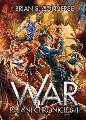 Rajani Chronicles III: War - Brian S Converse - cover