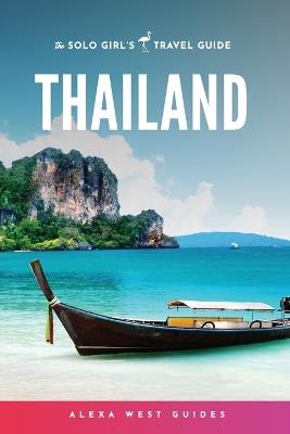 Thailand: The Solo Girl's Travel Guide - Alexa West - cover