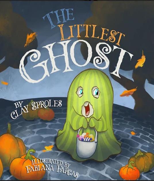 The Littlest Ghost - Clay Sproles,Fabiana Farcas - ebook