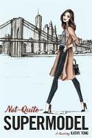 Not-Quite-Supermodel - Kathy Tong - cover