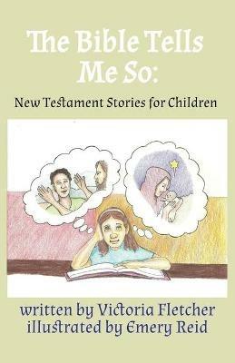 The Bible Tells Me So: New Testament Stories for Children - Victoria Fletcher - cover