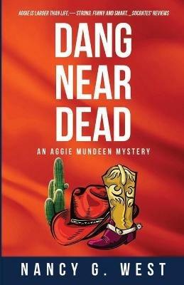 Dang Near Dead: Aggie Mundeen Mystery #2 - Nancy G West - cover