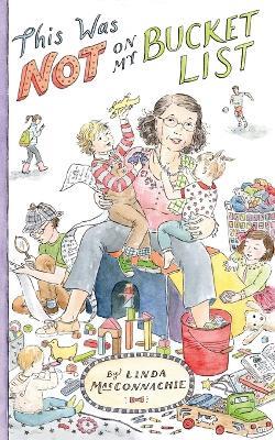 This Was Not on My Bucket List!: Navigating Old School Grandparenting in a Newfangled World - Linda Macconnachie - cover