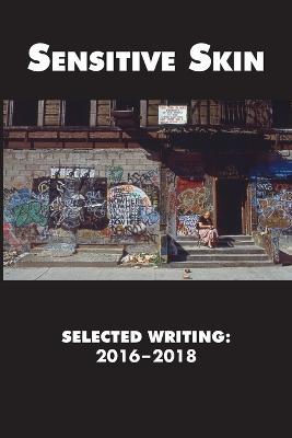 Sensitive Skin: Selected Writing: 2016-2018 - cover