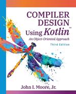 Compiler Design Using Kotlin(TM): An Object-Oriented Approach