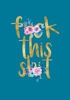 Libro inglese F*** This S*** Journal Debra Brown , Meredith Brown , Jessica Nash