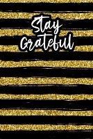 Libro inglese Stay Grateful: Positivity Journal Debra Brown , Meredith Brown , Jessica Nash