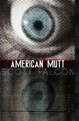 American Mutt: One Man. The Deepest State. An Uncivil War. - Scott Falcon - cover