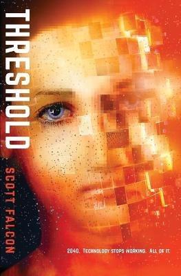 Threshold: 2040. Technology stops working. All of it. - Scott Falcon - cover