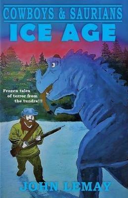Cowboys & Saurians: Ice Age - John Lemay - cover