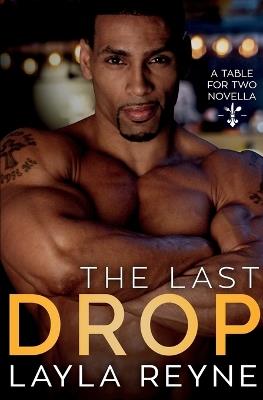 The Last Drop: A Table for Two Novella - Layla Reyne - cover