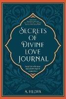Secrets of Divine Love Journal: Insightful Reflections that Inspire Hope and Revive Faith