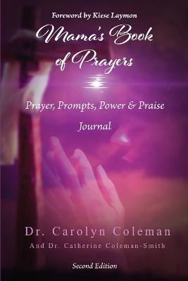 Mama's Book of Prayers: Prayer, Prompts, Power, and Praise Journal - Carolyn Coleman,Catherine Coleman-Smith - cover