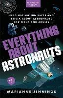 Everything About Astronauts Vol. 2: Fascinating Fun Facts and Trivia about Astronauts for Teens and Adults - Marianne Jennings - cover