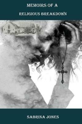 Memoirs of A Religious Breakdown - Sabrina Jones - cover