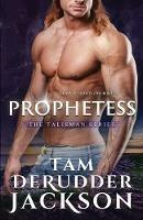 Prophetess: The Talisman Series - Tam Derudder Jackson - cover