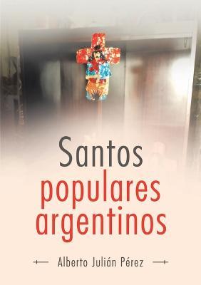 Santos Populares Argentinos - Alberto Julian Perez - cover