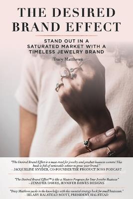 The Desired Brand Effect: Stand Out in a Saturated Market With a Timeless Jewelry Brand - Tracy Matthews - cover