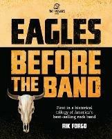 Eagles: Before the Band - Rik Forgo - cover