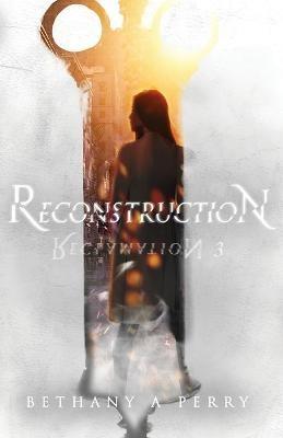 Reclamation 3: Reconstruction - Bethany A Perry - cover