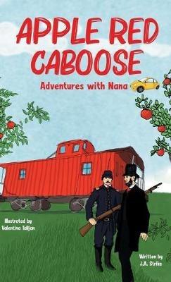 Apple Red Caboose: Adventures With Nana - J a Strike - cover