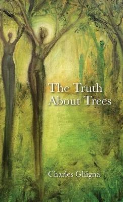 The Truth About Trees - Charles Ghigna - cover
