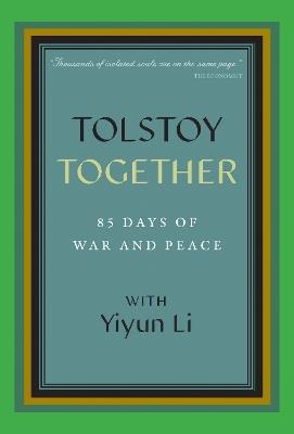 Tolstoy Together: 85 Days of War and Peace with Yiyun Li - Yiyun Li - cover