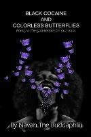Black Cocaine and Colorless Butterflies: Poetry is the gatekeeper for our souls. - Navah The Buddaphliii - cover