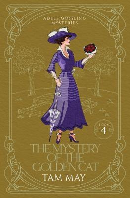 The Mystery of the Golden Cat (Adele Gossling Mysteries: A 1900s Cozy Mystery - Tam May - cover