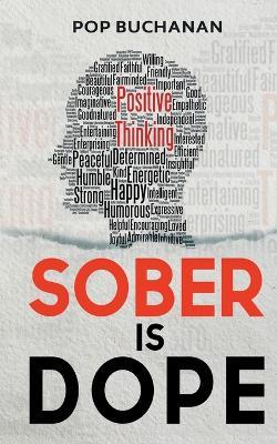 Sober is Dope: Sobriety Prayers and Affirmations for Attracting Health, Happiness, and Abundance in Recovery - Pop Buchanan - cover