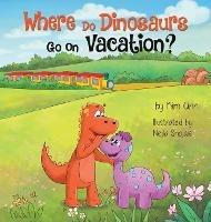 Where Do Dinosaurs Go on Vacation? - Kim Ann - cover
