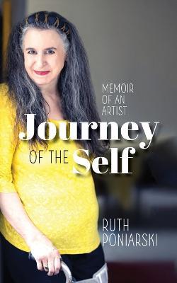 Journey of the Self: Memoir of an artist - Ruth Poniarski - cover