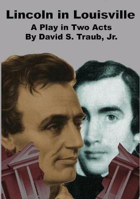 Lincoln In Louisville - David S Traub - cover