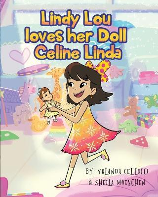 Lindy Lou Loves Her Doll Celine Linda! - Yolanda Cellucci,Sheila Moeschen - cover